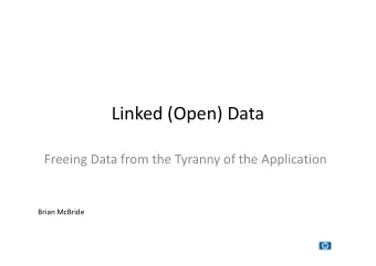 Linked (Open) Data  Freeing Data from the Tyranny of the Application  Brian McBride  A Web of