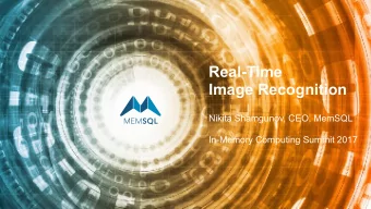 Real-Time   Image Recognition  Nikita Shamgunov, CEO, MemSQL  In-Memory Computing Summit 2017  1