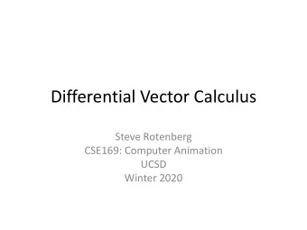 Differential Vector Calculus  Steve Rotenberg  CSE169: Computer Animation  UCSD  Winter 2020