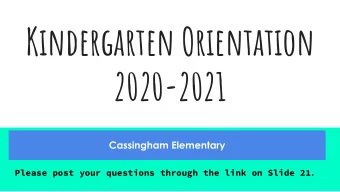 Kindergarten Orientation  2020-2021 Please post your questions through the link on Slide 21 .