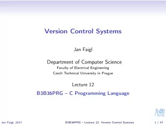 Version Control Systems  Jan Faigl  Department of Computer Science  Faculty of Electrical