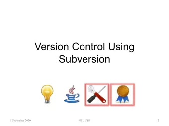 Version Control Using  Subversion  1 September 2020  OSU CSE  2  Version Control   In team