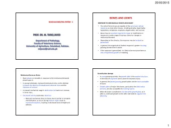 25/05/2015  BONES AND JOINTS  MUSCULO-SKELETAL SYSTEM - 1  RESPONSE TO MECHANICAL FORCES AND INJURY
