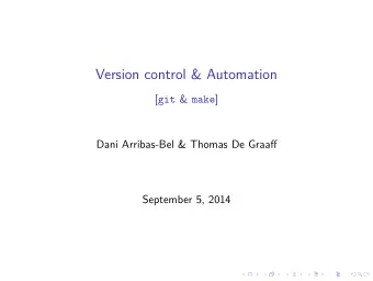 Version control &amp; Automation [ git &amp; make ]  Dani Arribas-Bel &amp; Thomas De Graaff