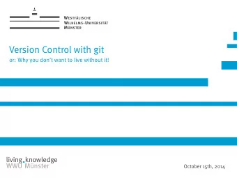 Version Control with git  or: Why you dont want to live without it!  living knowledge  WWU