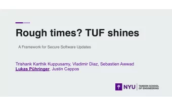 Rough times? TUF shines  A Framework for Secure Software Updates  Trishank Karthik Kuppusamy,