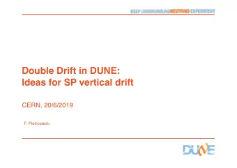 Double Drift in DUNE:  Ideas for SP vertical drift  CERN, 20/6/2019  F. Pietropaolo  ThGEM-like