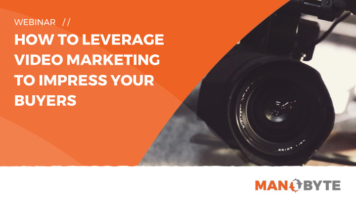 how to leverage video marketing to impress your buyers