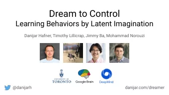Dream to Control  Learning Behaviors by Latent Imagination  Danijar Hafner, Timothy Lillicrap,