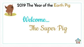 Welcome  The Super Pig  2019 The Year of the Earth Pig  Setting The Scene  The Chinese Zodiac