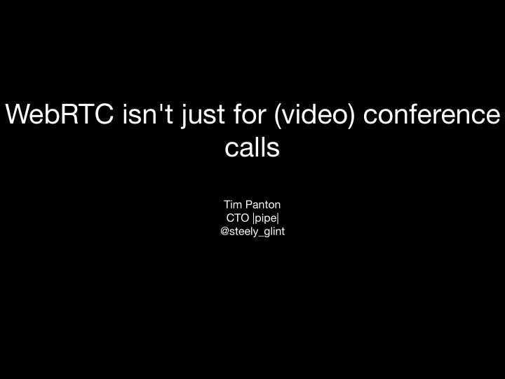 webrtc isn t just for video conference calls