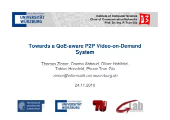 Towards a QoE-aware P2P Video-on-Demand  System  Thomas Zinner, Osama Abboud, Oliver Hohlfeld,
