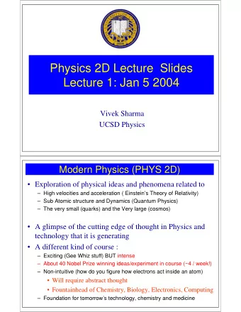 Physics 2D Lecture  Slides  Lecture 1: Jan 5 2004  Vivek Sharma  UCSD Physics  Modern Physics (PHYS
