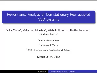 Performance Analysis of Non-stationary Peer-assisted  VoD Systems Delia Ciullo 1 , Valentina