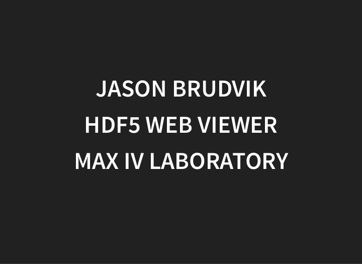 jason brudvik jason brudvik hdf5 web viewer hdf5 web