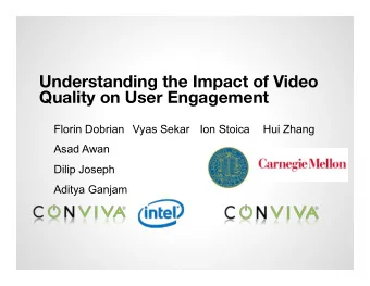 Understanding the Impact of Video Quality on User Engagement  Florin Dobrian Vyas Sekar Ion Stoica