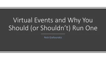 Virtual Events and Why You  Should (or Shouldnt) Run One  Nick Giallourakis  Agenda  Who Is