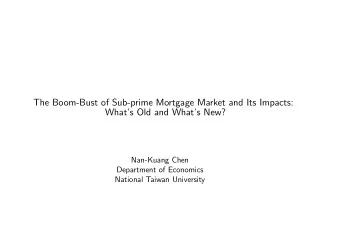 The Boom-Bust of Sub-prime Mortgage Market and Its Impacts:  Whats Old and Whats New?
