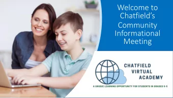 Chatfields  Community  Informational  Meeting  Agenda  The Vision for Chatfield Virtual Academy