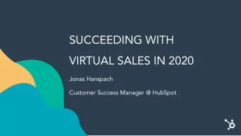 SUCCEEDING WITH  VIRTUAL SALES IN 2020  Jonas Hanspach  Customer Success Manager @ HubSpot  Hi,