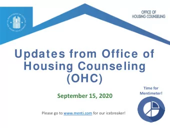 Updates from Office of  Housing Counseling  (OHC)  Time for  Mentimeter!  September 15, 2020