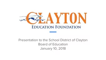 Presentation to the School District of Clayton  Board of Education  January 10, 2018  Clayton