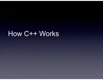 How C++ Works  1  Overview   Constructors and destructors   Virtual functions   Single