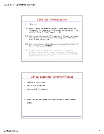 CSCE 613: Virtualization !  [  ] &quot; Overview !  [13] &quot; Gerald J. Popek and Robert P.