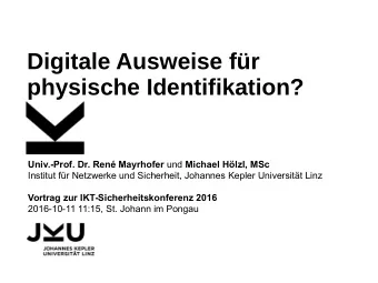 Digitale Ausweise fr  physische Identifikation? Univ.-Prof. Dr. Ren Mayrhofer und Michael