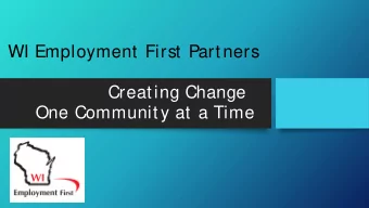 WI Employment First Partners  Creating Change  One Community at a Time  What are Employment First
