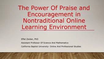 The Power Of Praise and  Encouragement in  Nontraditional Online  Learning Environment  Effat