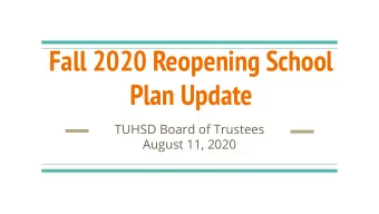 Fall 2020 Reopening School  Plan Update  TUHSD Board of Trustees  August 11, 2020  Priorities:
