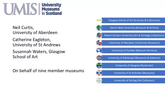 Neil Curtis,  Heriot Watt University (Museum &amp; Archive)  University of Aberdeen  Robert Gordon