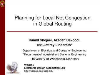 in Global Routing  Hamid Shojaei, Azadeh Davoodi, and Jeffrey Linderoth*  Department of Electrical
