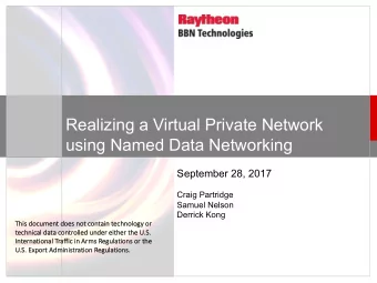 Realizing a Virtual Private Network  using Named Data Networking  September 28, 2017  Craig