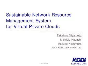 Sustainable Network Resource  Management System  for Virtual Private Clouds  Takahiro Miyamoto