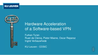 Hardware Acceleration  of a Software-based VPN  Furkan Turan  Ruan de Clercq, Pieter Maene, Oscar