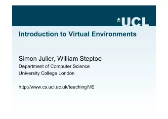 Introduction to Virtual Environments  Simon Julier, William Steptoe  Department of Computer Science