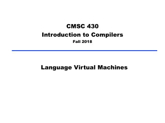 CMSC 430  Introduction to Compilers  Fall 2018  Language Virtual Machines  Introduction   So