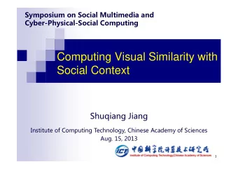 Computing Visual Similarity with  Social Context  Shuqiang Jiang