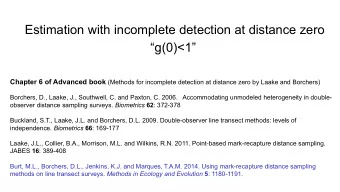Estimation with incomplete detection at distance zero  g(0)&lt;1 Chapter 6 of Advanced book