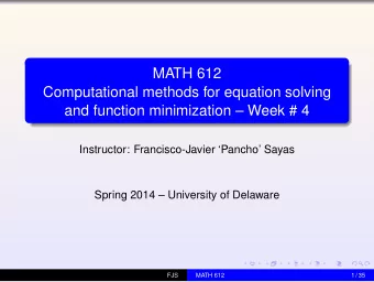 MATH 612  Computational methods for equation solving  and function minimization  Week # 4