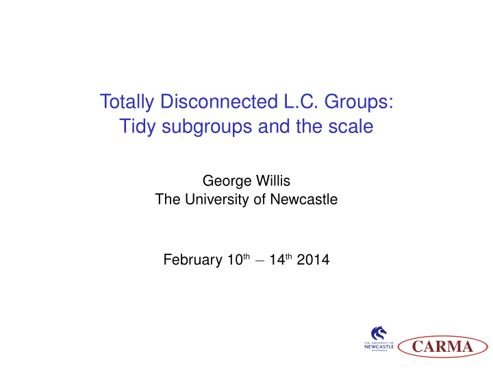 totally disconnected l c groups tidy subgroups and the