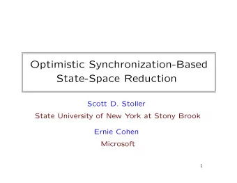Optimistic Synchronization-Based  State-Space Reduction  Scott D. Stoller  State University of New