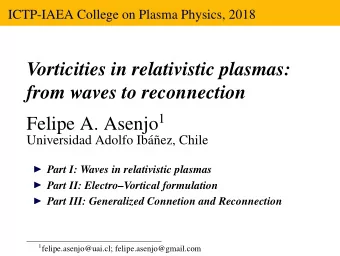 Vorticities in relativistic plasmas:  from waves to reconnection Felipe A. Asenjo 1  Universidad
