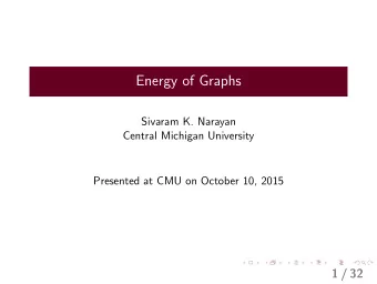 Energy of Graphs  Sivaram K. Narayan  Central Michigan University  Presented at CMU on October 10,