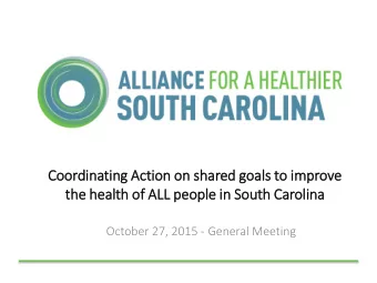 th  the health of  f ALL people in  in South Carolina  October 27, 2015 - General Meeting  Agenda