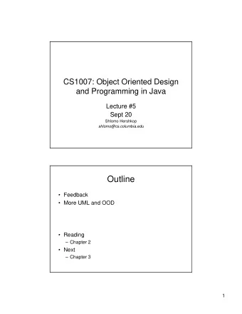 Outline   Feedback   More UML and OOD   Reading   Chapter 2   Next   Chapter 3  1