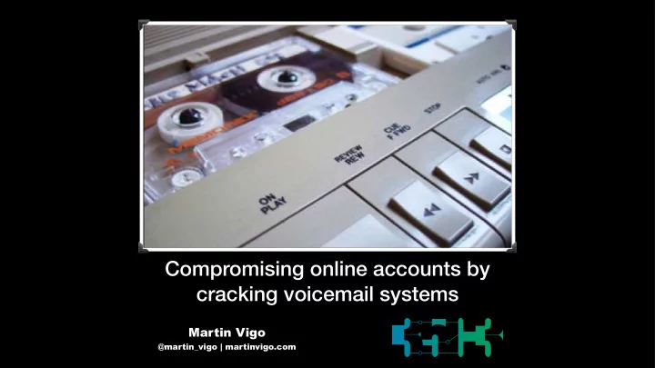 compromising online accounts by cracking voicemail systems