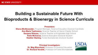Building a Sustainable Future With  Bioproducts &amp; Bioenergy in Science Curricula  Presenters: